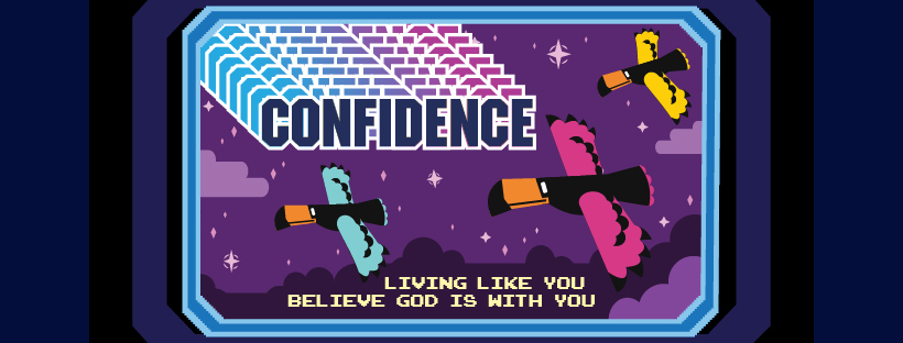 Confidence - Living like you believe God is with you