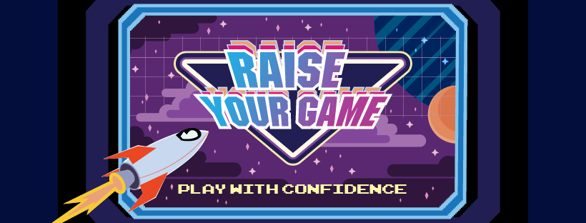 Raise your game - Play with Confidence